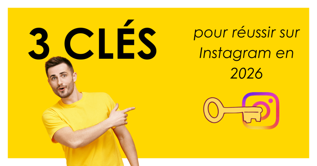3 clés pour réussir sur Instagram en 2026
