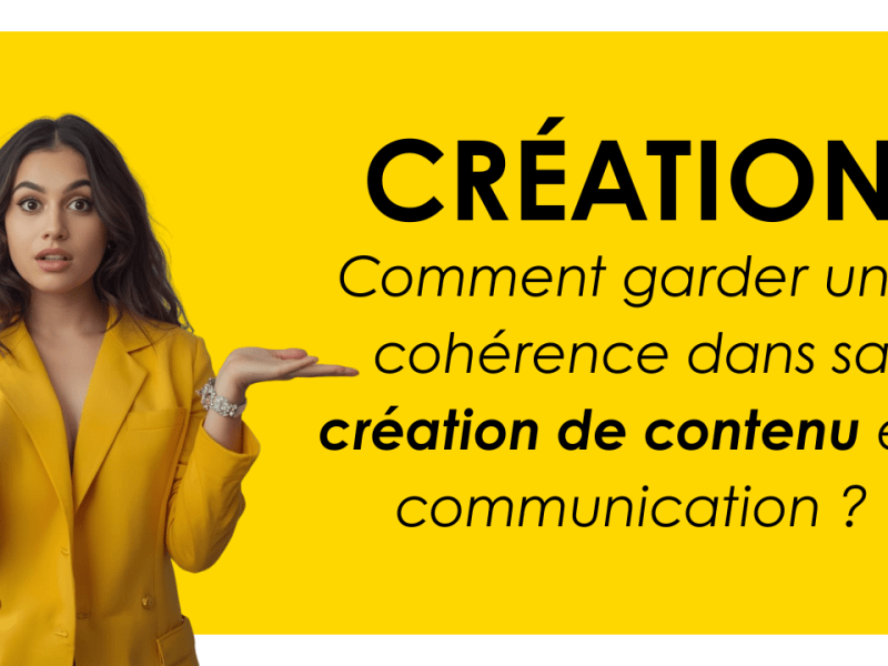 Comment garder une cohérence dans sa création de contenu en communication&nbsp;?