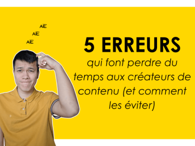 5 erreurs qui font perdre du temps aux créateurs de contenu (et comment les&nbsp;éviter)