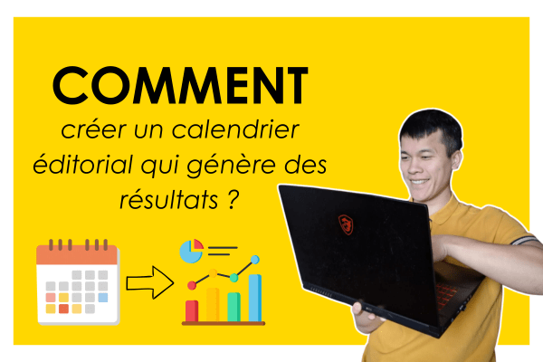 Comment créer un calendrier éditorial qui génère des résultats ?
