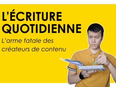 L&rsquo;arme fatale des créateurs de contenu ? L&rsquo;écriture quotidienne