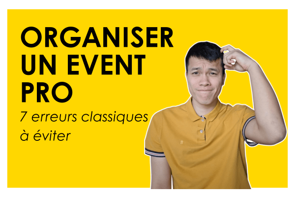 Organiser un événement professionnel mémorable (7 erreurs classiques à éviter)